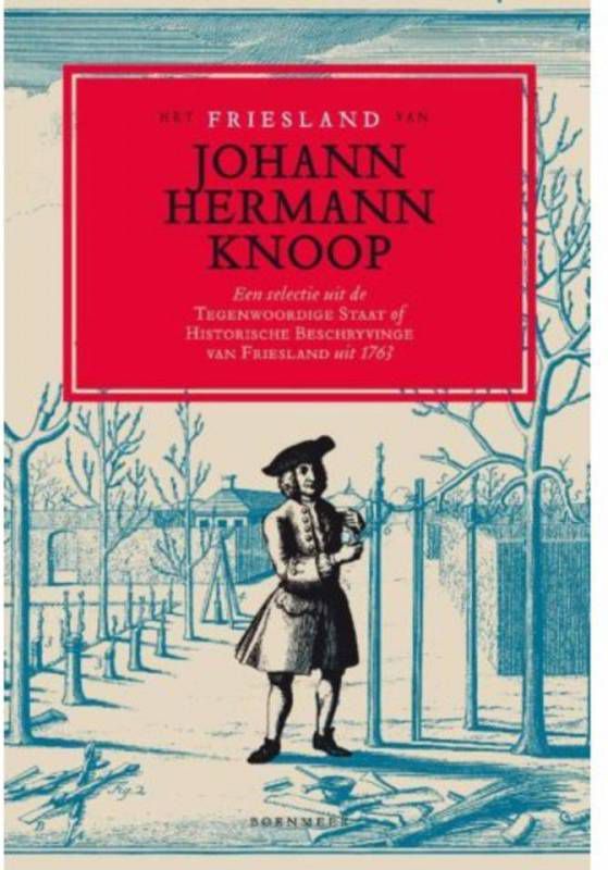 Het Friesland van Johann Hermann Knoop Johann Hermann Knoop